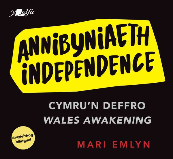 A picture of 'Annibyniaeth / Independence' 
                              by Mari Emlyn